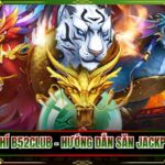 4 Thần Thú B52Club - Hướng Dẫn Săn Jackpot Siêu Khủng