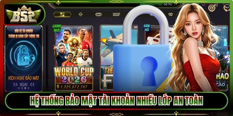 Hệ thống bảo mật tài khoản nhiều lớp an toàn