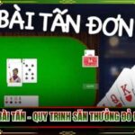 Cách Chơi Bài Tấn - Quy Trinh Săn Thưởng Đỏ Đen Chi Tiết