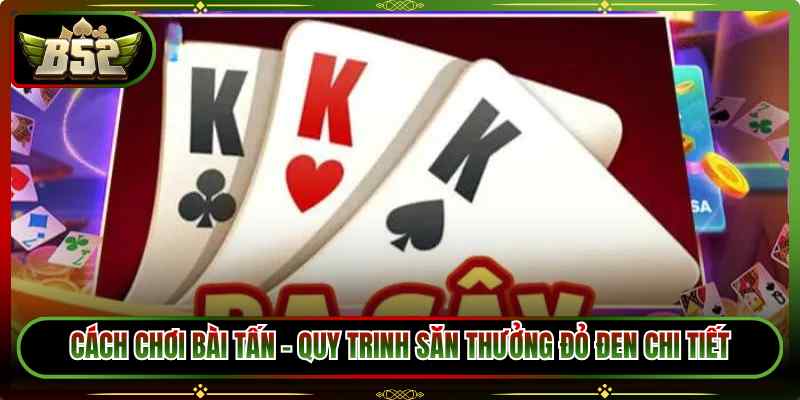 Chơi Bài 3 Cây Online – Nghệ Thuật Làm Chủ Chiến Thuật Cược